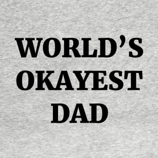 World's Okayest Dad T-Shirt